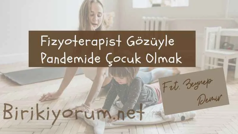 Fizyoterapist Gözüyle Pandemide Çocuk Olmak