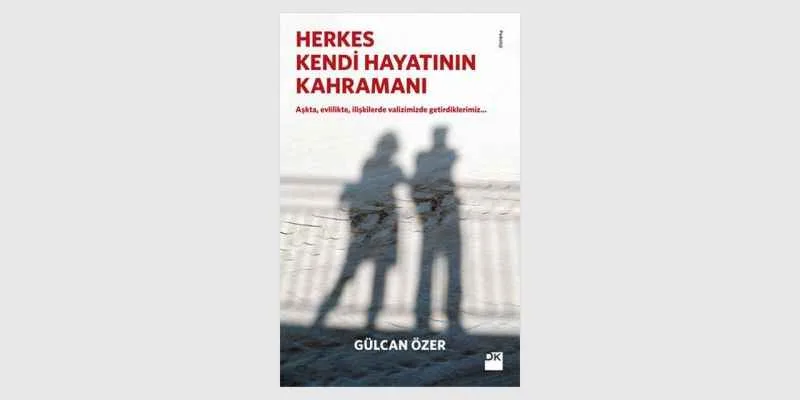 Herkes Kendi Hayatının Kahramanı