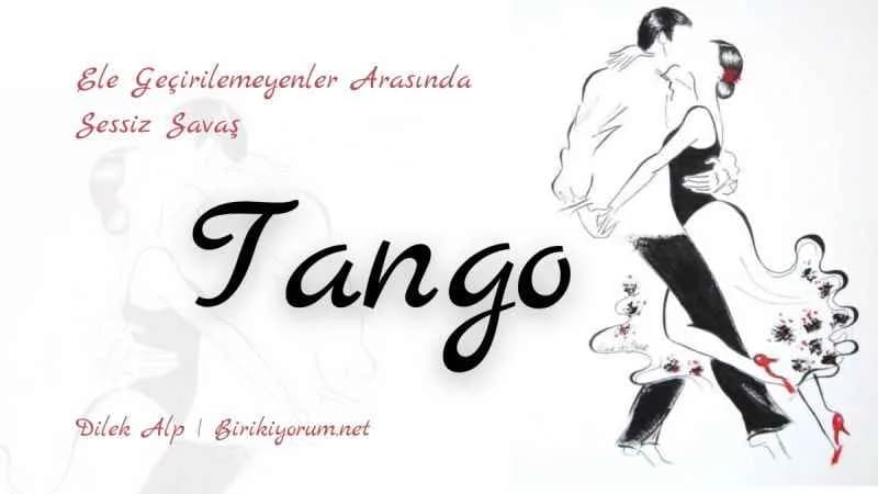 Ele Geçirilemeyenler Arasında Sessiz Savaş; Tango