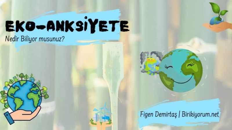 Eko anksiyete nedir biliyor musunuz?