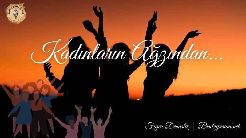 Kadınların Ağzından…