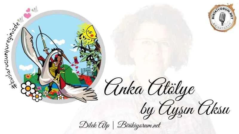 Anka Atölye by Ayşın Aksu