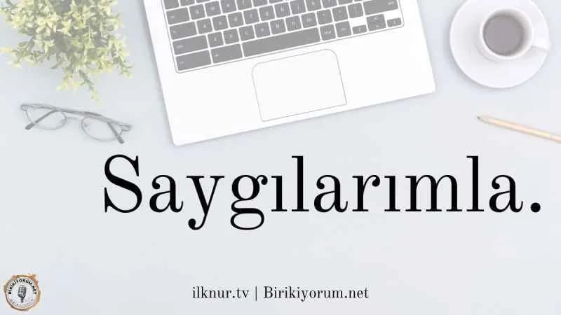 Saygılarımla…