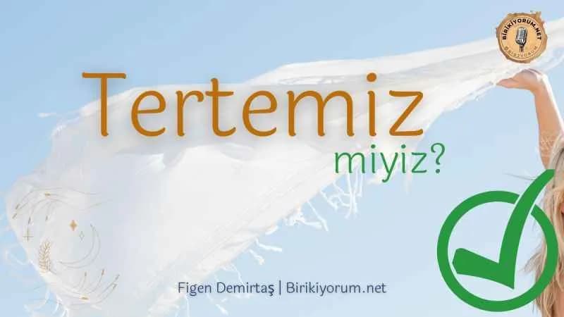 Tertemiz miyiz?