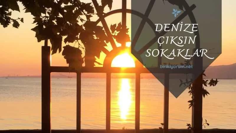 Güzellik yap kendine… Denizlere çıksın sokaklar…