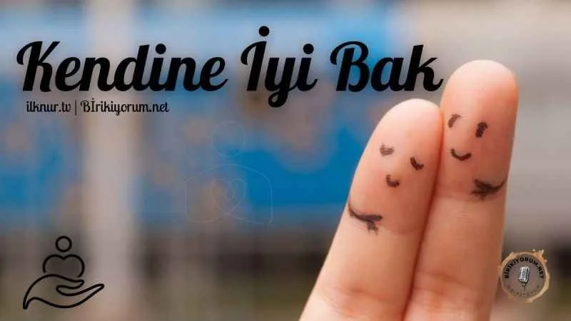 Kendine İyi Bak, Beni Düşünme