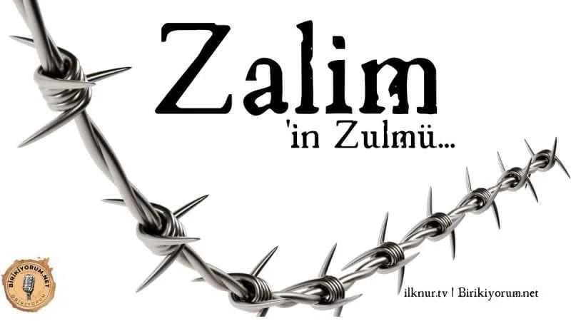 Zalim ‘in Zulmü…