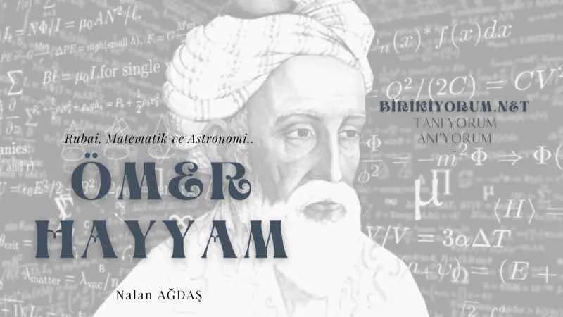 Ömer Hayyam; Rubai, Matematik, Felsefe ve Astronomi…
