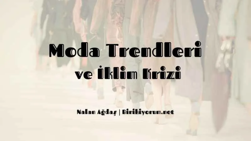 Moda Trendleri ve İklim Krizi