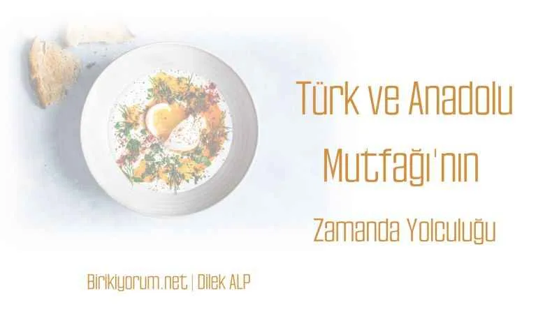 Türk ve Anadolu Mutfağı ‘nın Zamanda Yolculuğu
