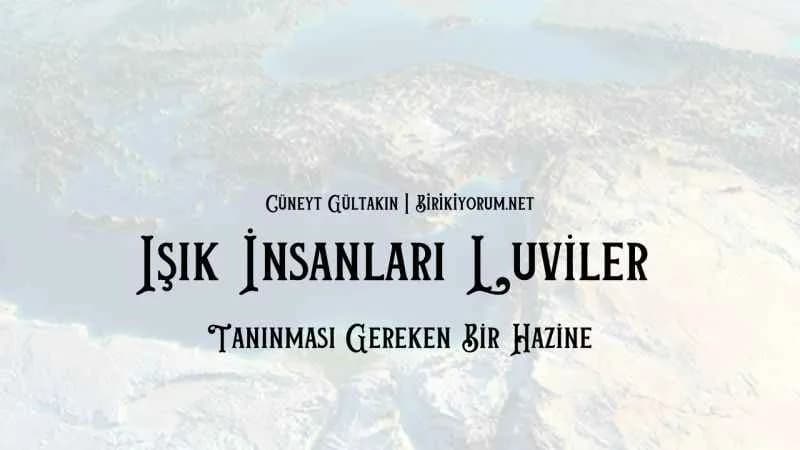 Işık İnsanları Luviler Tanınması Gereken Bir Hazine