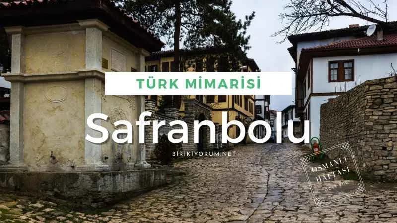 Safranbolu , Türk Mimarisinin En Güzel Örneği