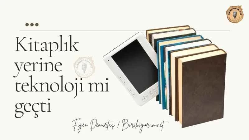 Kitaplık yerine teknoloji mi geçti?