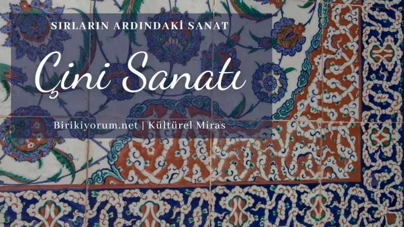 Çini Sanatı; Sırların Ardındaki Sanat