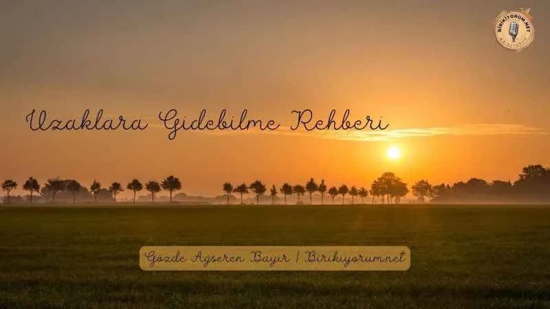 Uzaklara Gidebilme Rehberi