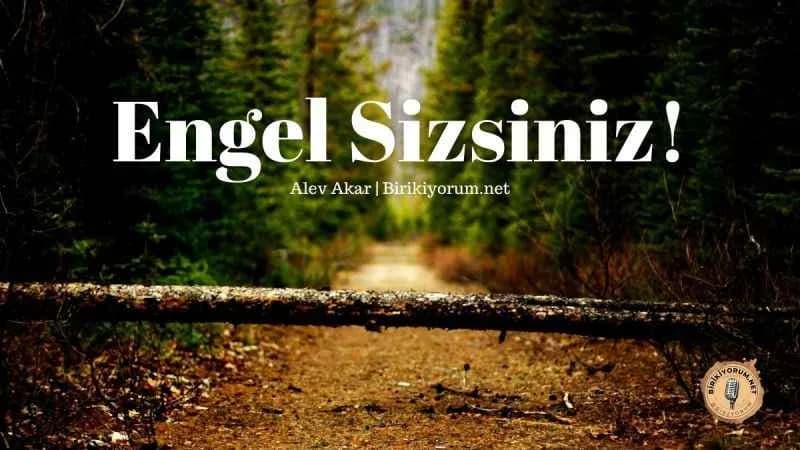 Engel Sizsiniz