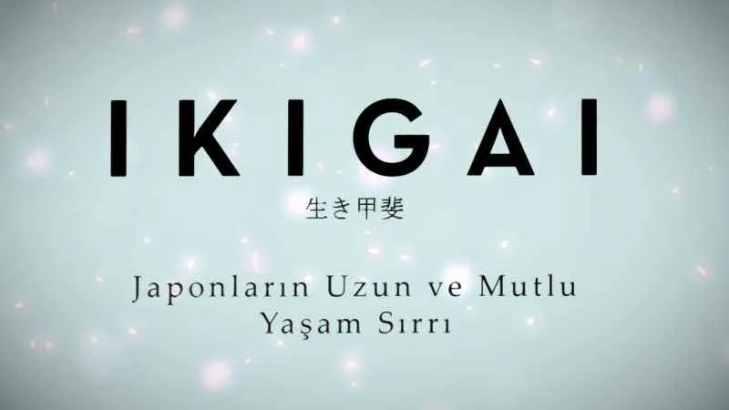 IKIGAI – Japonların Uzun ve Mutlu Yaşam Sırrı