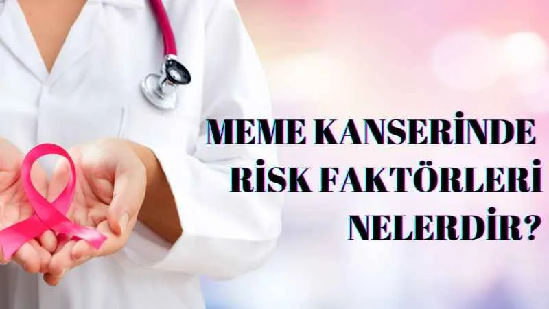Meme Kanserinde Risk Faktörleri Nelerdir?