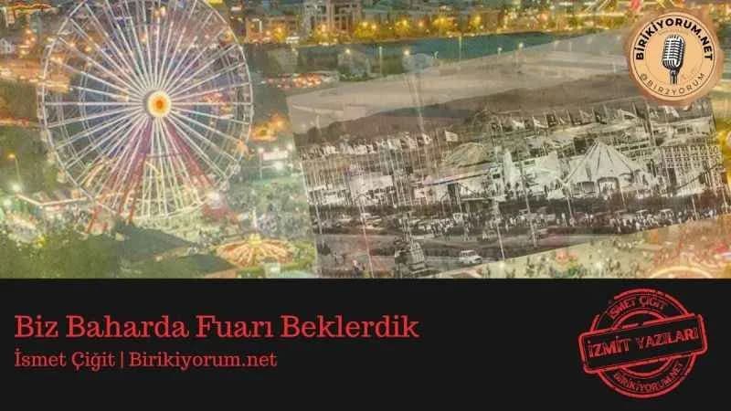 Biz Baharda Fuarı Beklerdik.