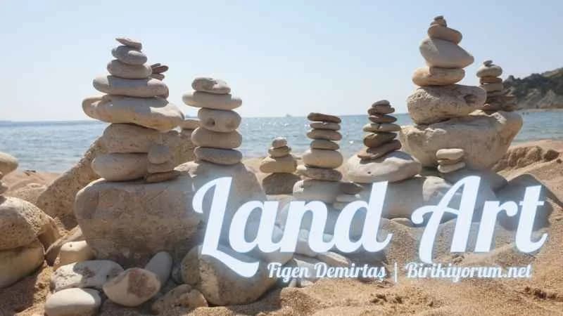 Land Art Doğadan Doğan Sanat