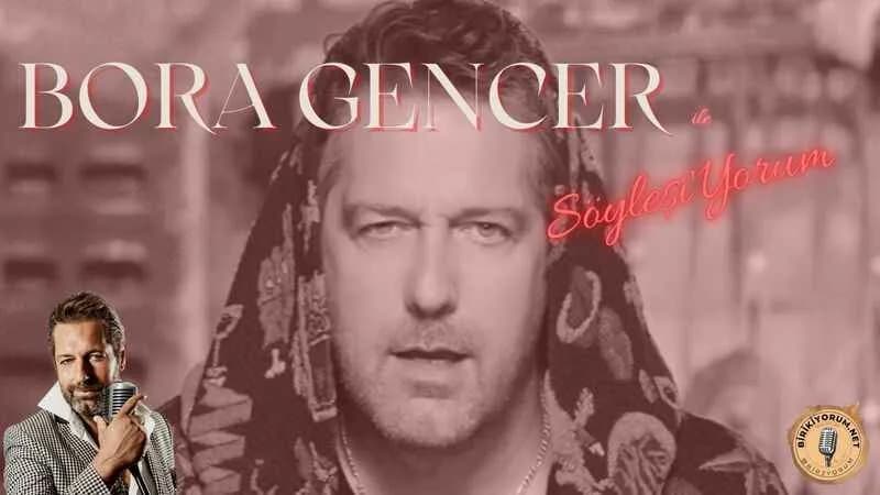Bora Gencer ile…