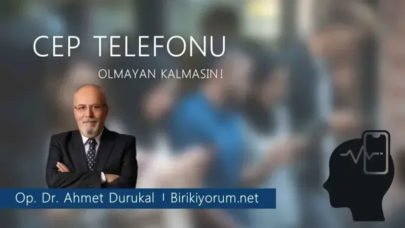 Cep Telefonu, Olmayan Kalmasın!
